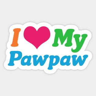 I Love My Pawpaw Sticker